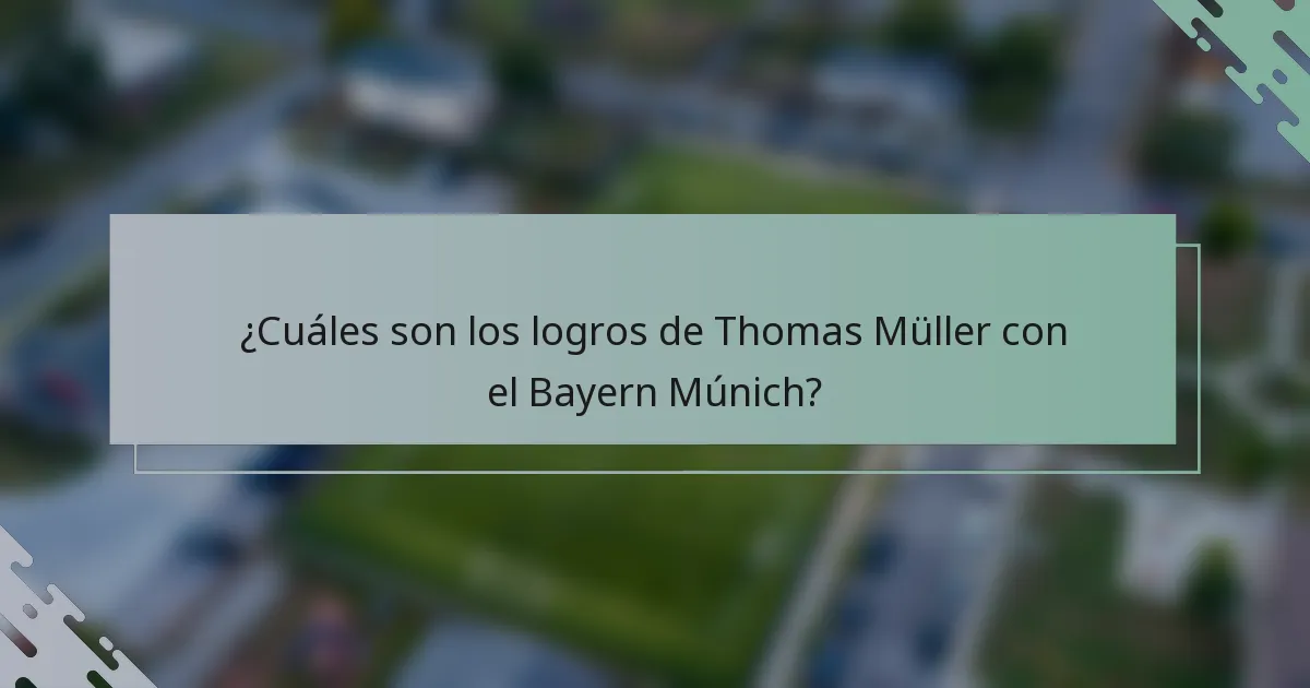 ¿Cuáles son los logros de Thomas Müller con el Bayern Múnich?
