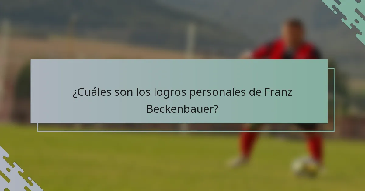 ¿Cuáles son los logros personales de Franz Beckenbauer?
