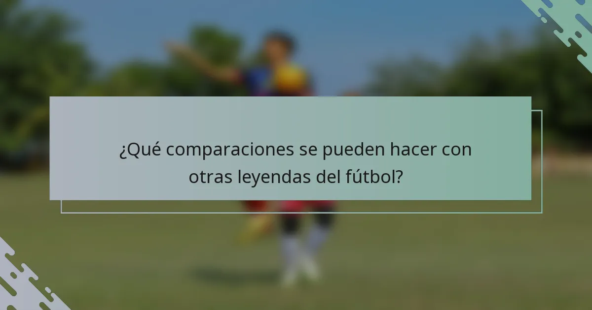 ¿Qué comparaciones se pueden hacer con otras leyendas del fútbol?