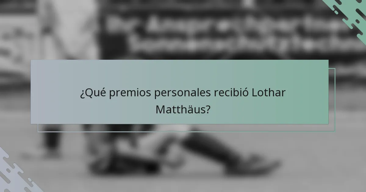 ¿Qué premios personales recibió Lothar Matthäus?